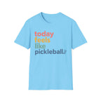 T-Shirt "Today Feels Like Pickleball"