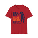 T-Shirt "Dink. Fault. Blame Partner. Repeat."