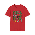 T-Shirt "Dill With It"