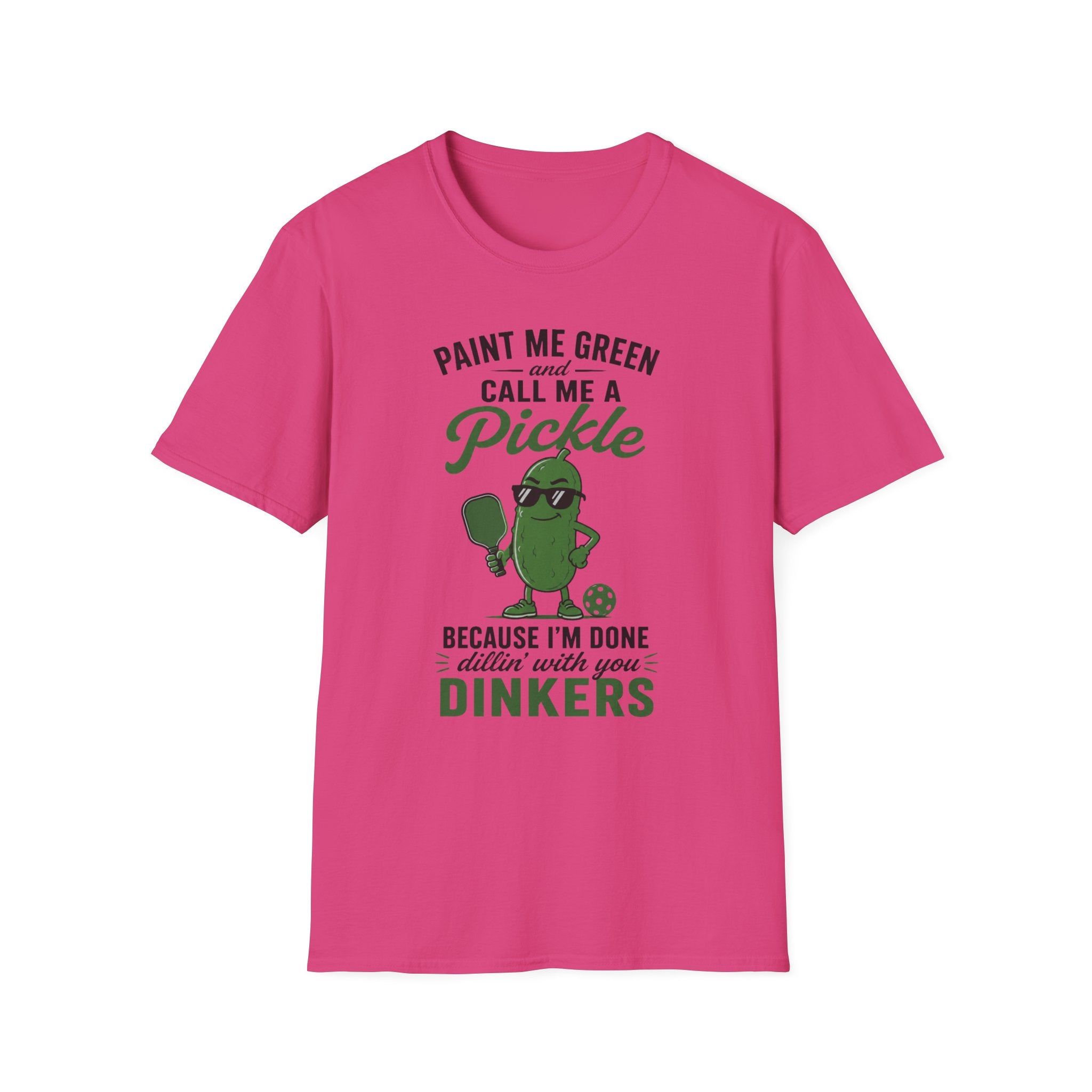 T-Shirt "Paint Me Green. Call Me a Pickle."