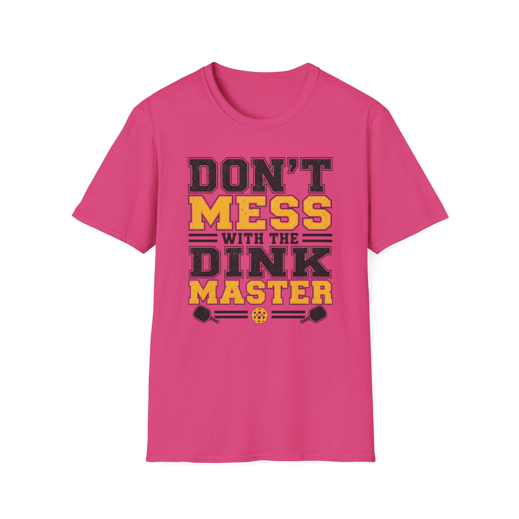 T-Shirt "Don't Mess With the Dink Master"