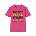 T-Shirt "Don't Mess With the Dink Master"