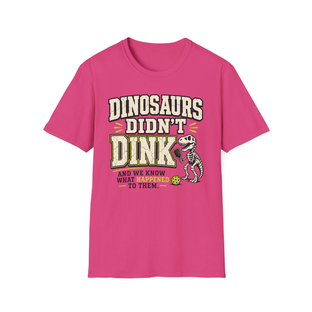 T-Shirt "Dinosaurs Didn't Dink"