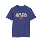 T-Shirt "Serve Hard Dink Harder"