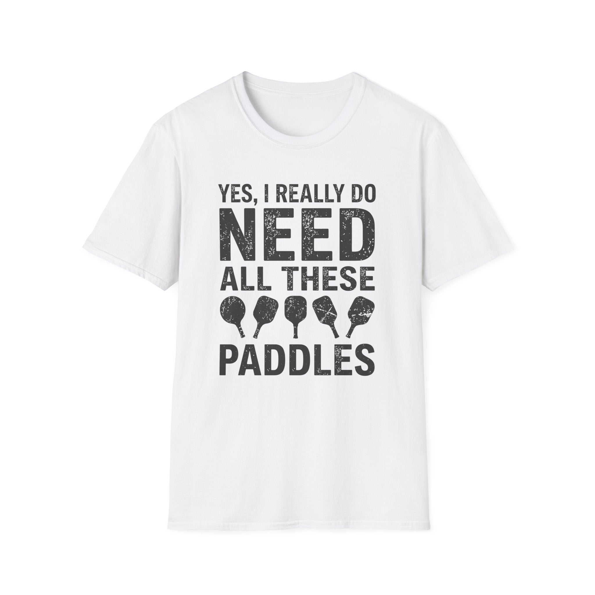 T-Shirt "I Do Need All These Paddles"