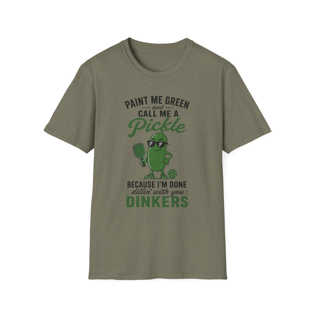 T-Shirt "Paint Me Green. Call Me a Pickle."