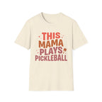 T-Shirt "This Mama Plays Pickleball"