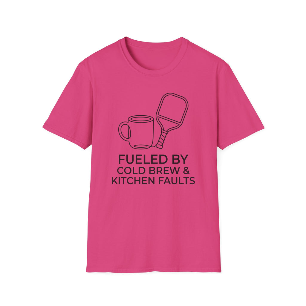 T-Shirt "Fueled by Cold Brew and Kitchen Faults"