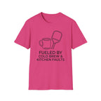 T-Shirt "Fueled by Cold Brew and Kitchen Faults"