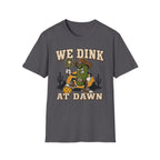 T-Shirt "We dink at dawn"