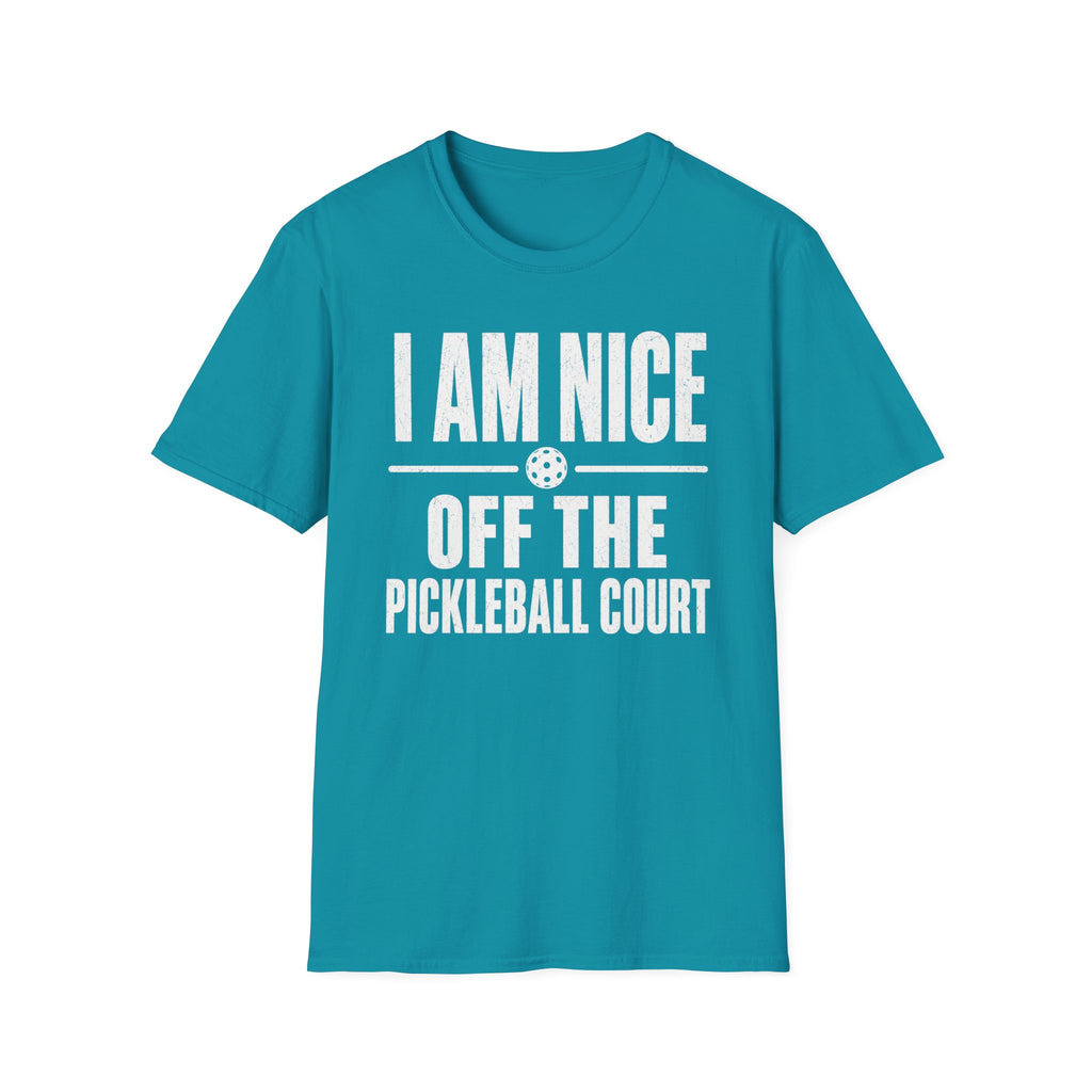 T-Shirt "I am Nice Off the Pickleball Court"