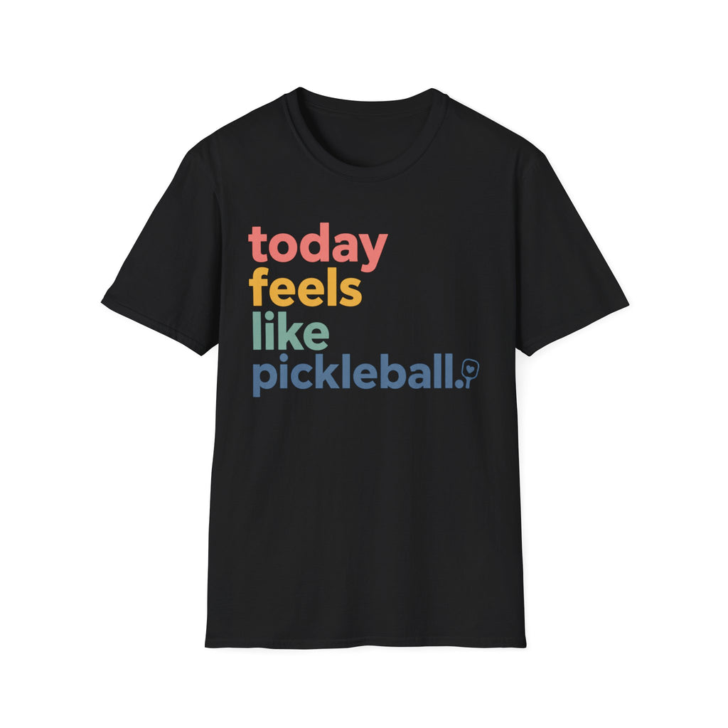 T-Shirt "Today Feels Like Pickleball"