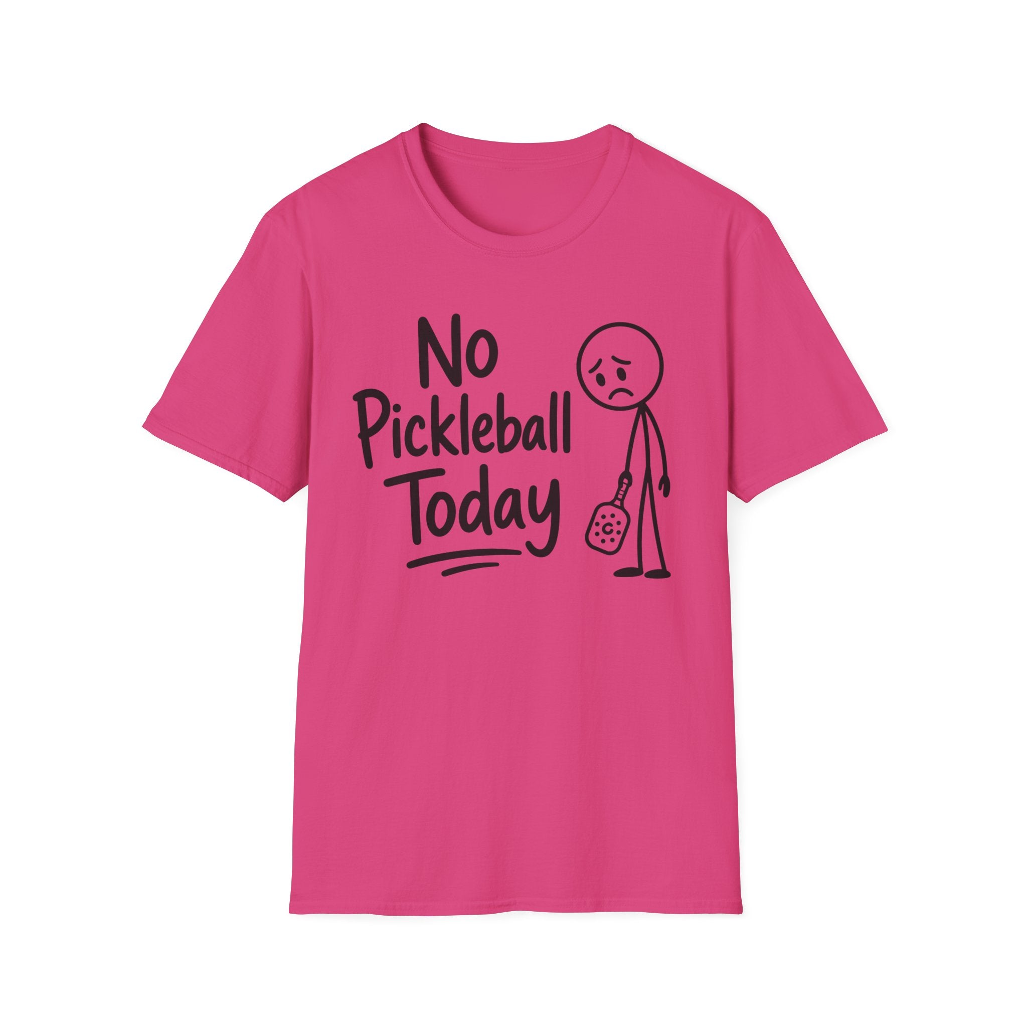 T-Shirt "No Pickleball Today"