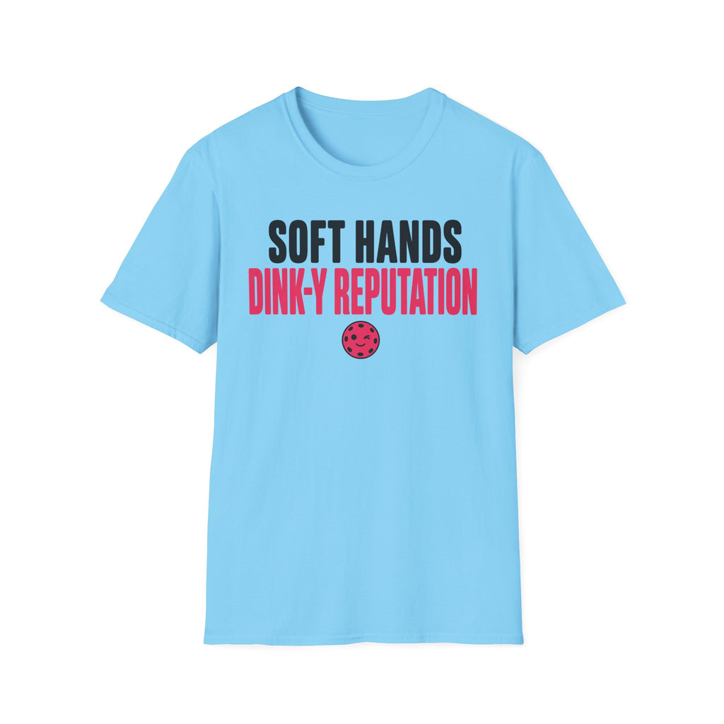 T-Shirt "Soft Hands. Dink-Y Reputation."