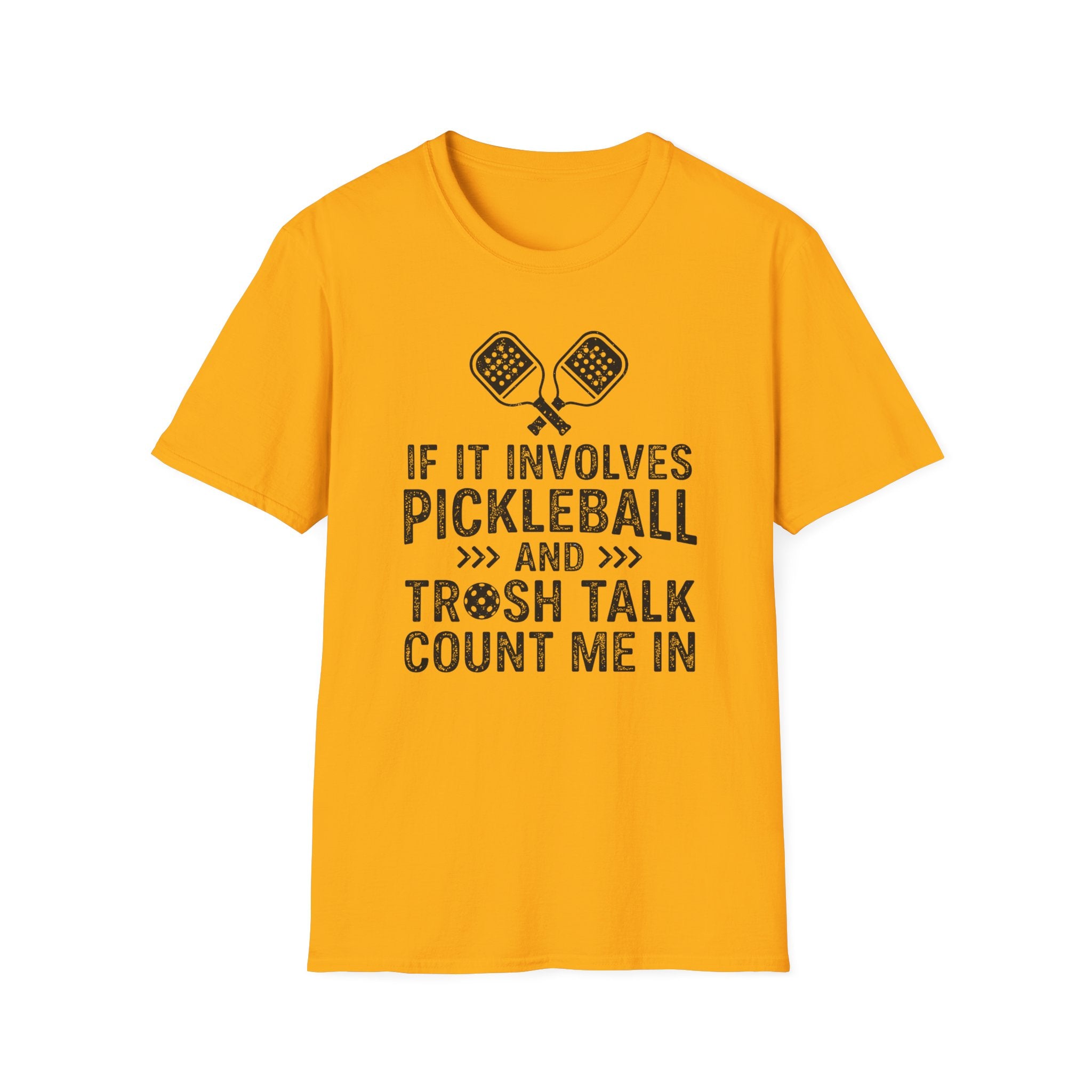 T-Shirt "If it involves pickleball and trash talk, count me in"