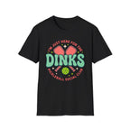 T-Shirt "Just Here for the Dinks Social Club"