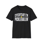 T-Shirt "Everyday I'm Pickleballin"