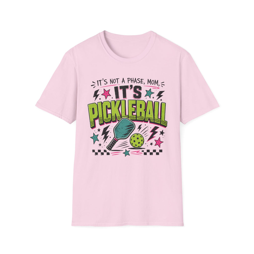 T-Shirt "It's Not A Phase Mom, It's Pickleball"