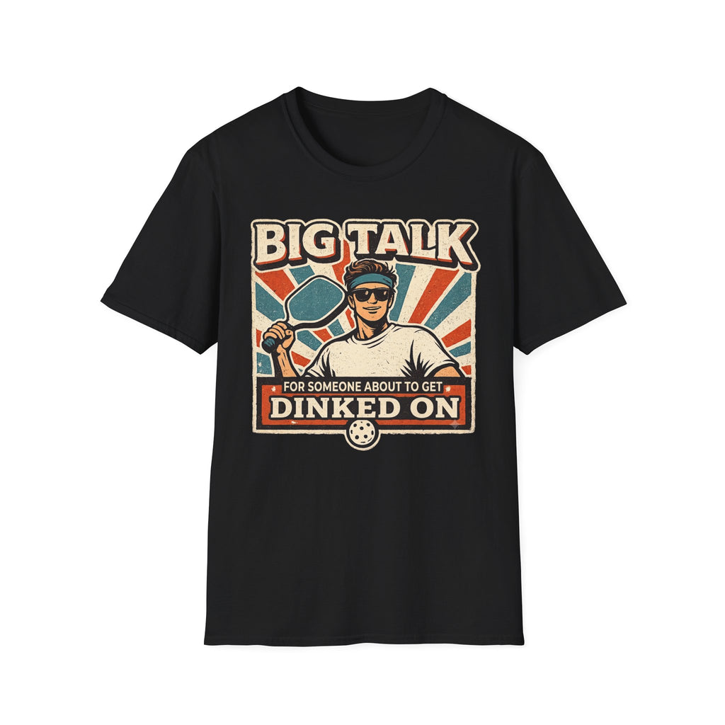T-Shirt "Big Talk for Someone About to Get Dinked On"