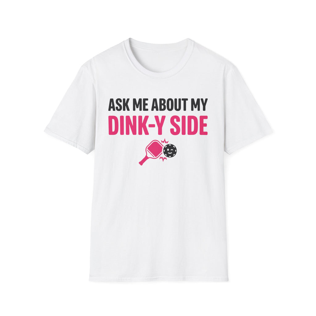 T-Shirt "Ask me about my dinky side"