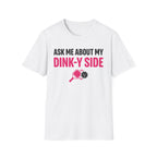 T-Shirt "Ask me about my dinky side"