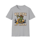 T-Shirt "We dink at dawn"