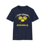 T-Shirt "Stop Staring. They're Just Pickleballs"