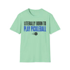 T-Shirt "Literally Born to Play Pickleball"