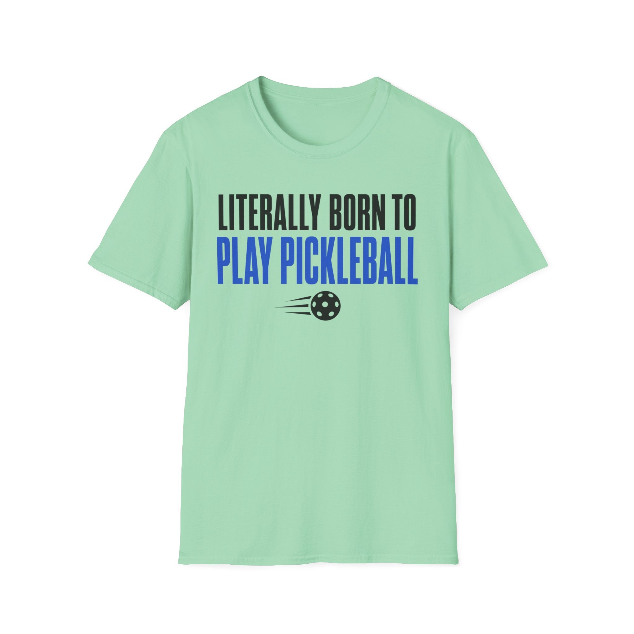 T-Shirt "Literally Born to Play Pickleball"