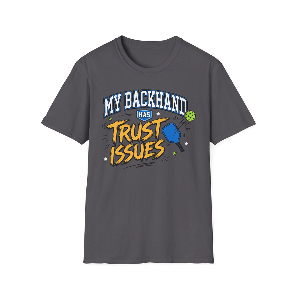 T-Shirt "My Backhand Has Trust Issues"