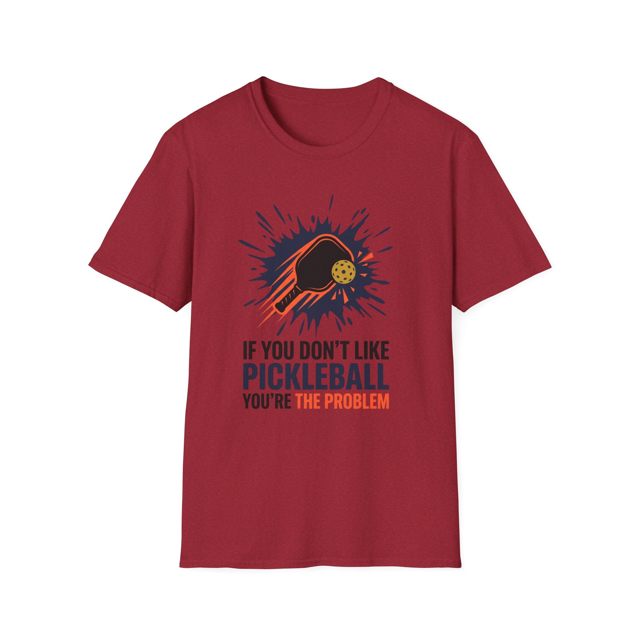 T-Shirt "If you don't like pickleball, you're the problem"