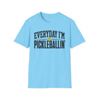 T-Shirt "Everyday I'm Pickleballin"