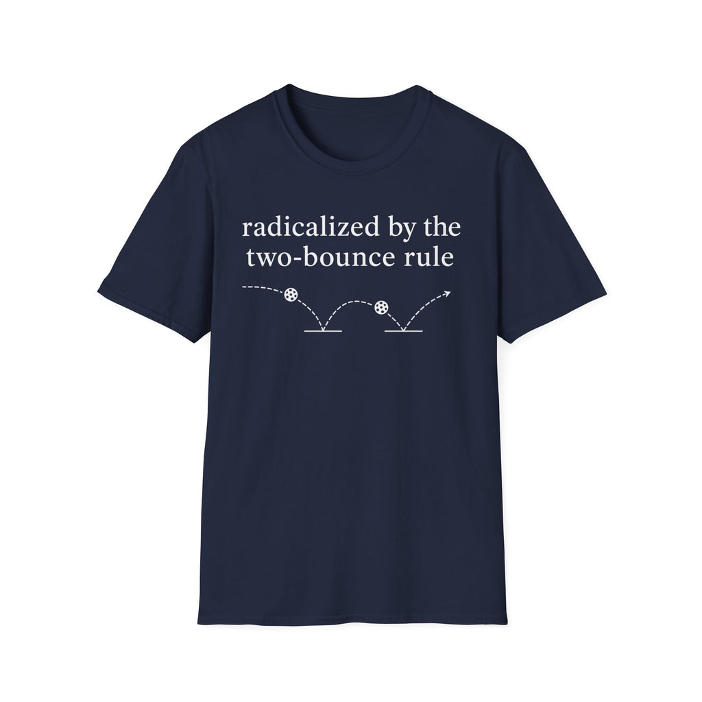 T-Shirt "Radicalized by the two bounce rule"