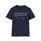 T-Shirt "Radicalized by the two bounce rule"