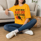 T-Shirt "I'm Not Mean. I'm Just Spicy in the Kitchen"