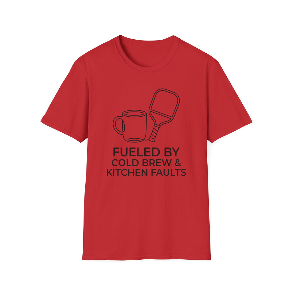 T-Shirt "Fueled by Cold Brew and Kitchen Faults"