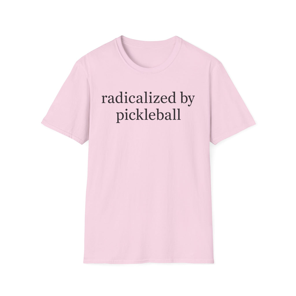 T-Shirt "Radicalized by Pickleball"