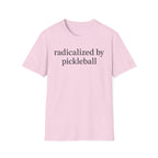 T-Shirt "Radicalized by Pickleball"