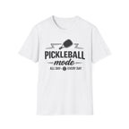T-Shirt "Pickleball Mode"