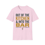 T-Shirt "Out of the Kitchen and Into the Bar"