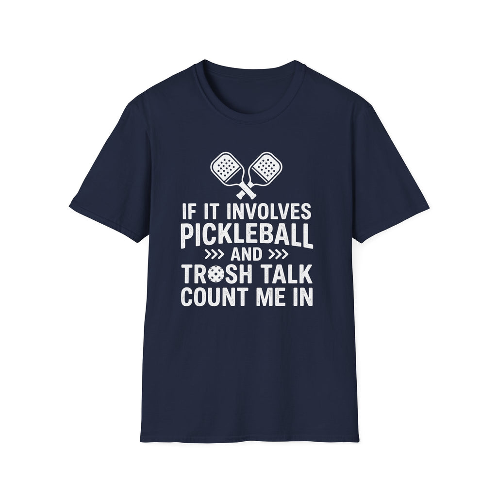 T-Shirt "If it involves pickleball and trash talk, count me in"