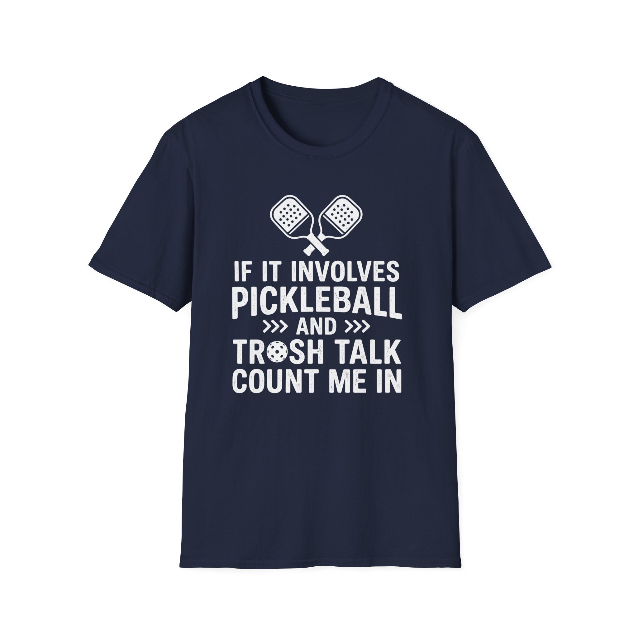 T-Shirt "If it involves pickleball and trash talk, count me in"