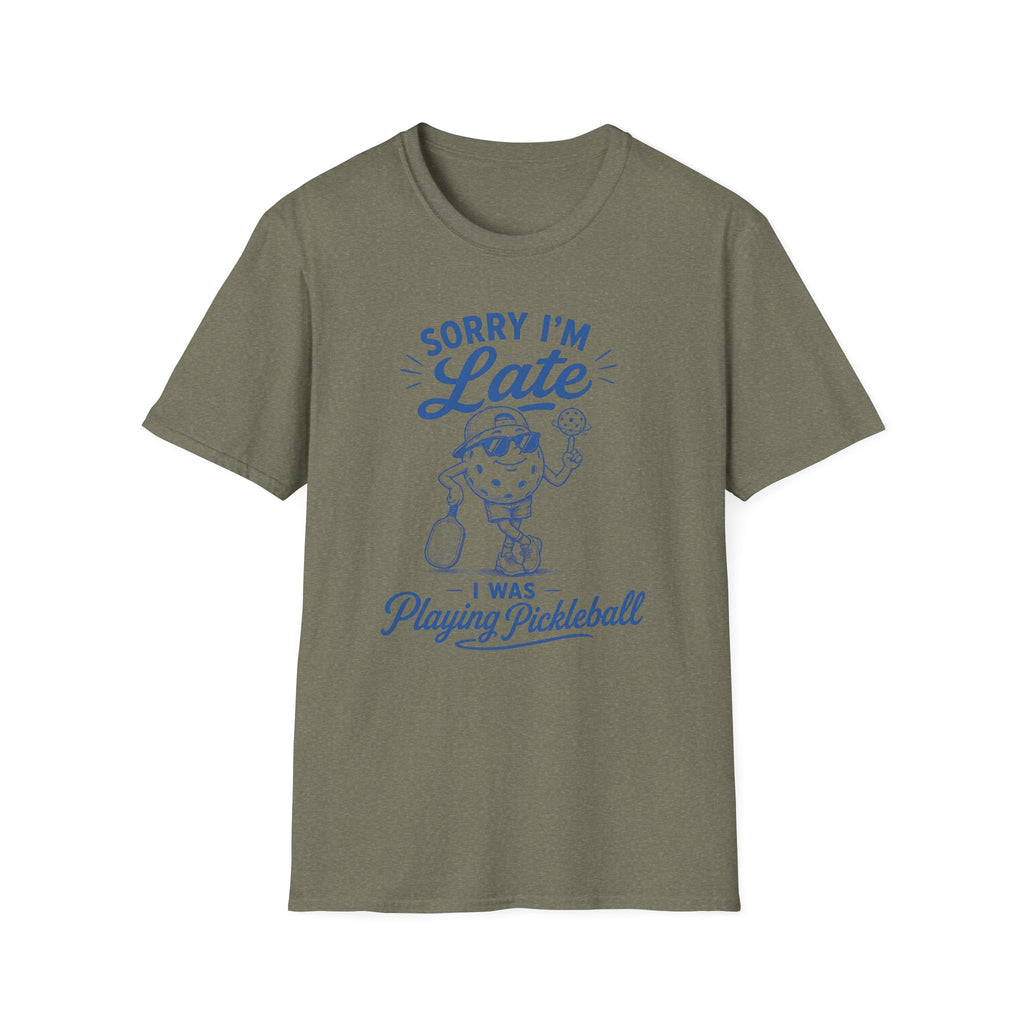 T-Shirt "Sorry I'm Late. I Was Playing Pickleball."