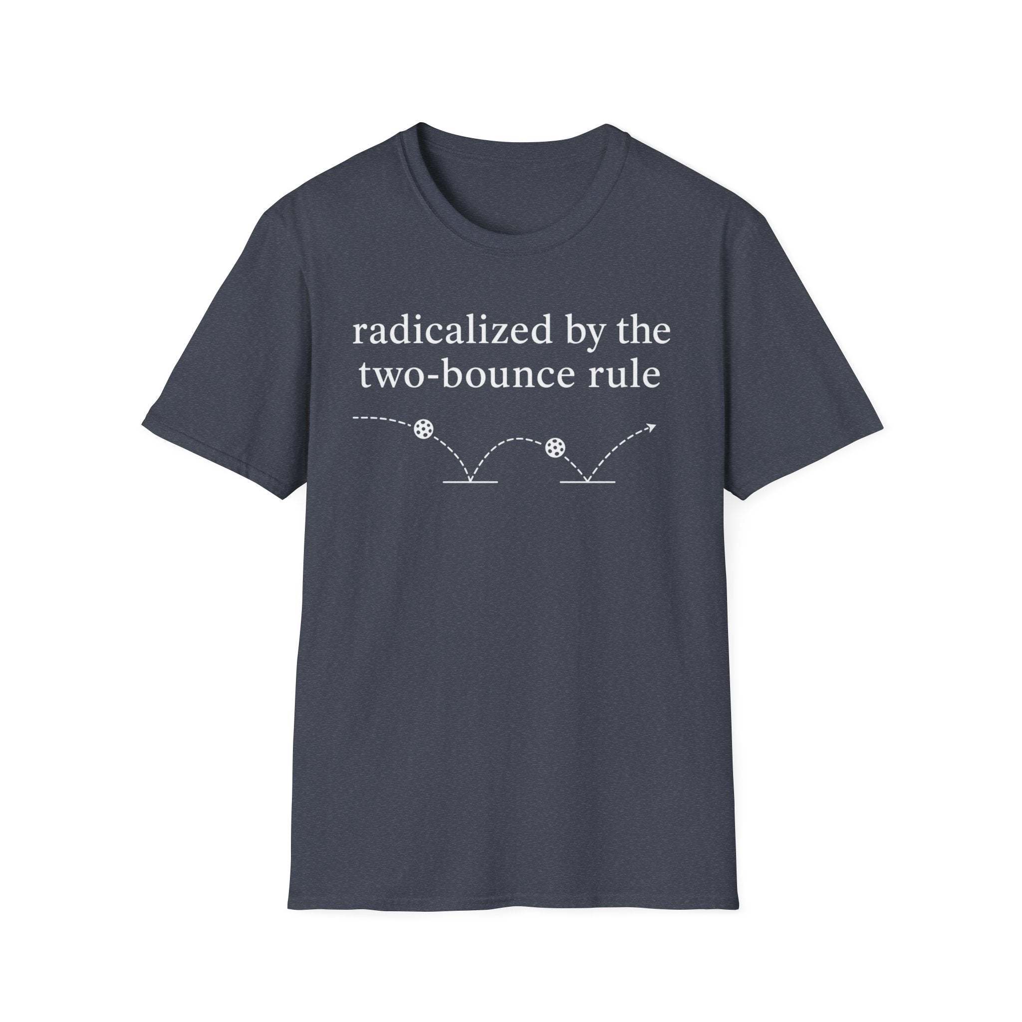 T-Shirt "Radicalized by the two bounce rule"