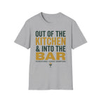 T-Shirt "Out of the Kitchen and Into the Bar"