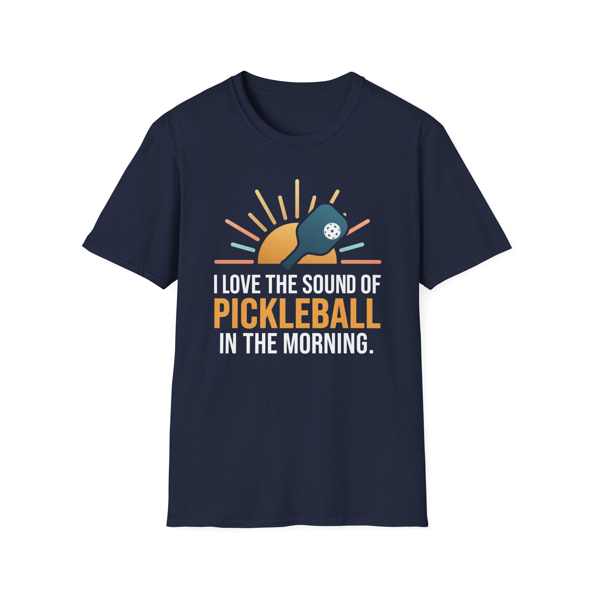 T-Shirt "Love the Sound of Pickleball in the Morning"