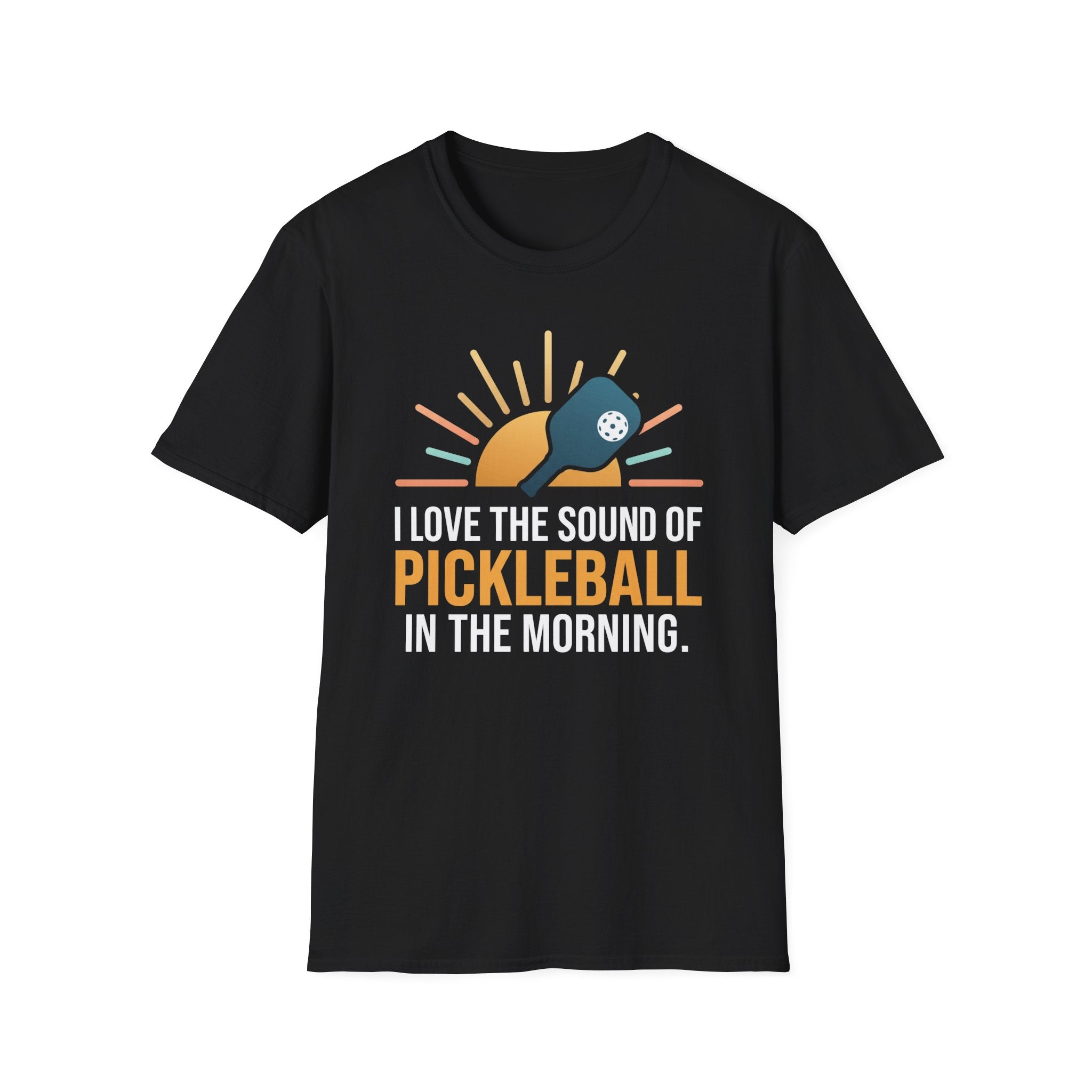 T-Shirt "Love the Sound of Pickleball in the Morning"
