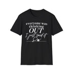 T-Shirt "Everyone Was Thinking Out"