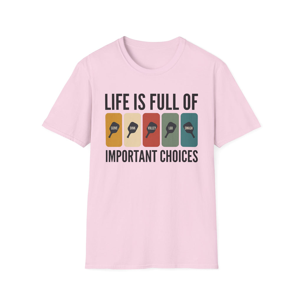 T-Shirt "Life is Full of Important Choices"