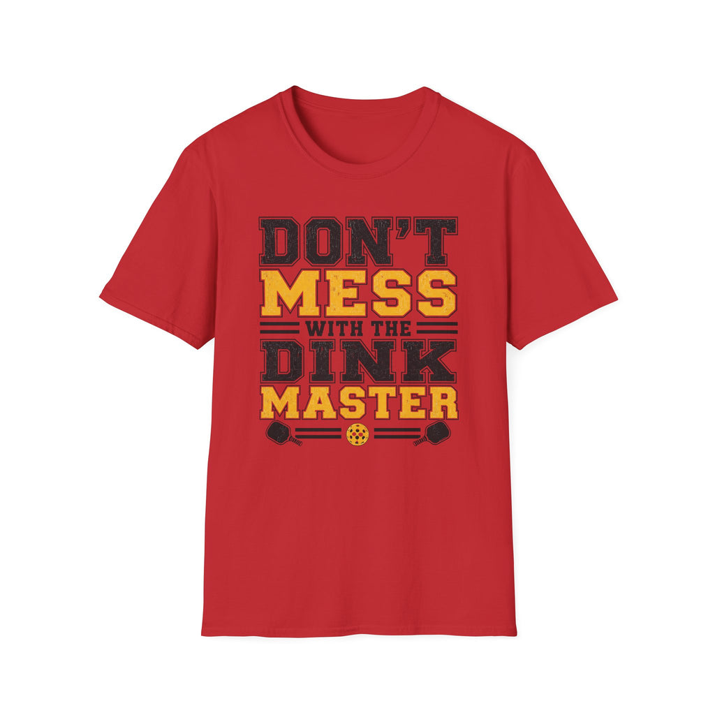 T-Shirt "Don't Mess With the Dink Master"